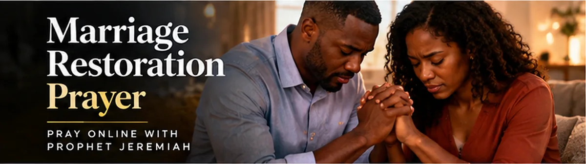 Marriage Restoration Prayer – Christian prayer support online with Prophet Jeremiah